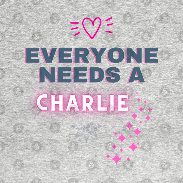 Charlie Name Design Everyone Needs A Charlie by Alihassan-Art